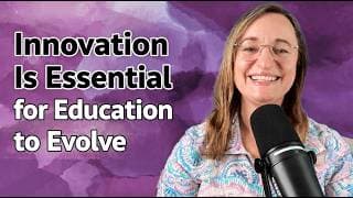Innovation Is Essential for Education to Evolve